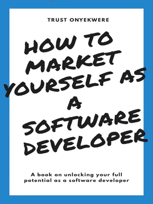 Title details for How to market yourself as a software developer by Trust Onyekwere - Available
